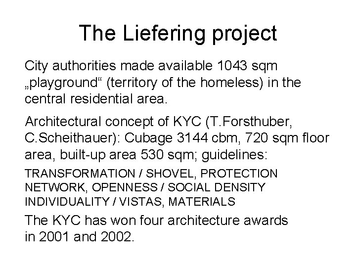 The Liefering project City authorities made available 1043 sqm „playground“ (territory of the homeless) The Liefering project City authorities made available 1043 sqm „playground“ (territory of the homeless)
