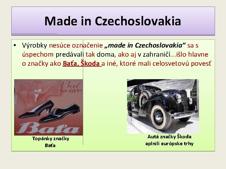 Made in Czechoslovakia • Výrobky nesúce označenie „made in Czechoslovakia“ sa s úspechom predávali