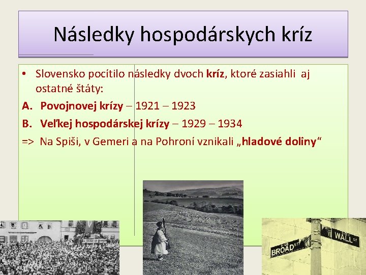 Následky hospodárskych kríz • Slovensko pocítilo následky dvoch kríz, ktoré zasiahli aj Slovensko pocítilo