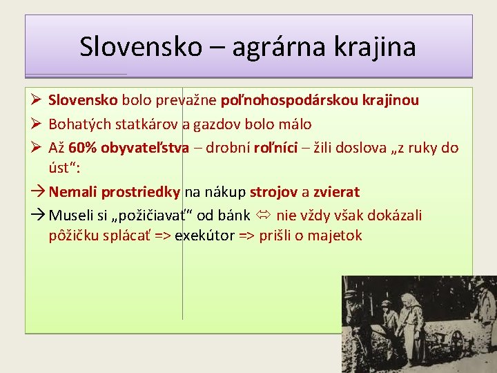 Slovensko – agrárna krajina Ø Slovensko bolo prevažne poľnohospodárskou krajinou Ø Bohatých statkárov a