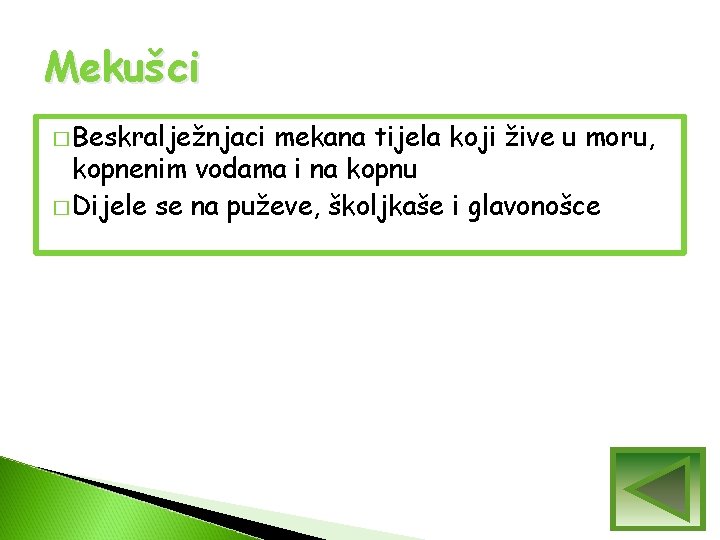 Mekušci � Beskralježnjaci mekana tijela koji žive u moru, kopnenim vodama i na kopnu Mekušci � Beskralježnjaci mekana tijela koji žive u moru, kopnenim vodama i na kopnu