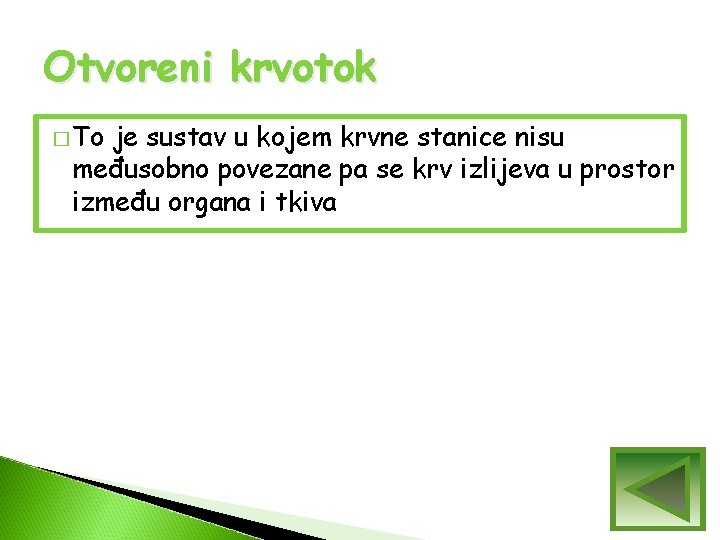 Otvoreni krvotok � To je sustav u kojem krvne stanice nisu međusobno povezane pa Otvoreni krvotok � To je sustav u kojem krvne stanice nisu međusobno povezane pa