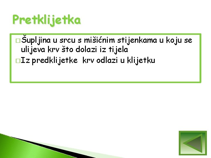 Pretklijetka � Šupljina u srcu s mišićnim stijenkama u koju se ulijeva krv što Pretklijetka � Šupljina u srcu s mišićnim stijenkama u koju se ulijeva krv što