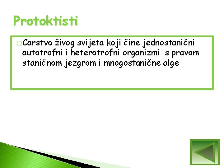 Protoktisti � Carstvo živog svijeta koji čine jednostanični autotrofni i heterotrofni organizmi s pravom Protoktisti � Carstvo živog svijeta koji čine jednostanični autotrofni i heterotrofni organizmi s pravom