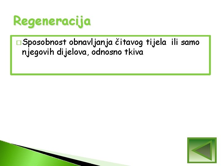 Regeneracija � Sposobnost obnavljanja čitavog tijela ili samo njegovih dijelova, odnosno tkiva Regeneracija � Sposobnost obnavljanja čitavog tijela ili samo njegovih dijelova, odnosno tkiva