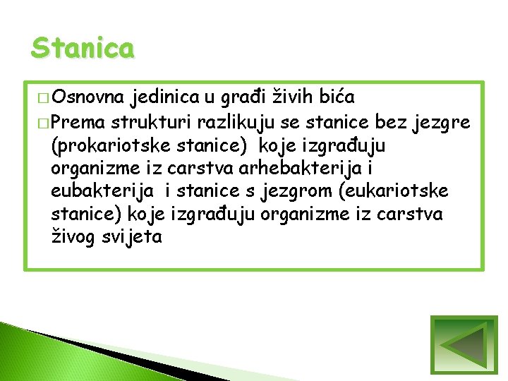 Stanica � Osnovna jedinica u građi živih bića � Prema strukturi razlikuju se stanice Stanica � Osnovna jedinica u građi živih bića � Prema strukturi razlikuju se stanice