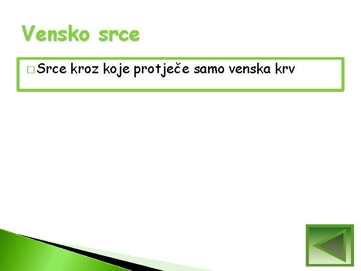 Vensko srce � Srce kroz koje protječe samo venska krv Vensko srce � Srce kroz koje protječe samo venska krv
