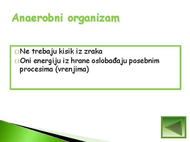 Anaerobni organizam � Ne trebaju kisik iz zraka � Oni energiju iz hrane oslobađaju Anaerobni organizam � Ne trebaju kisik iz zraka � Oni energiju iz hrane oslobađaju