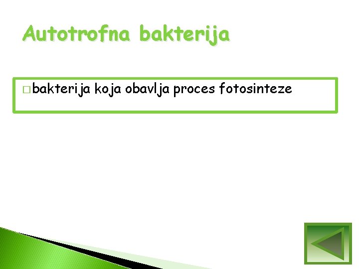 Autotrofna bakterija � bakterija koja obavlja proces fotosinteze Autotrofna bakterija � bakterija koja obavlja proces fotosinteze
