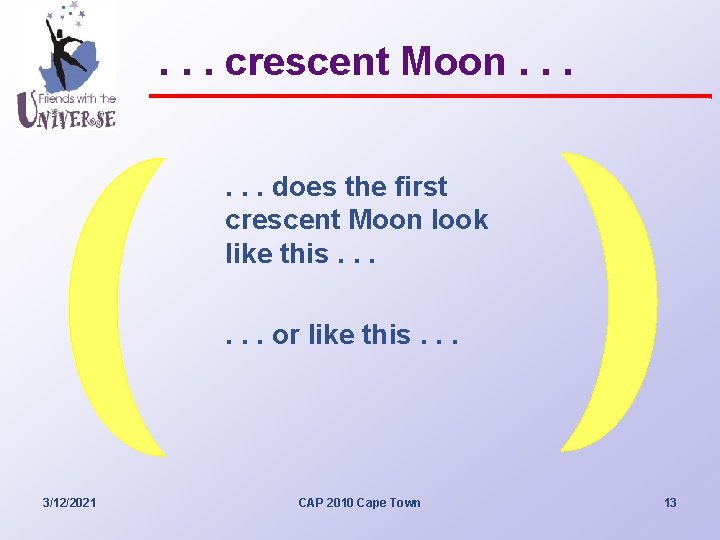 . . . crescent Moon. . . does the first crescent Moon look like