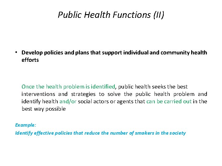 Public Health Functions (II) • Develop policies and plans that support individual and community Public Health Functions (II) • Develop policies and plans that support individual and community