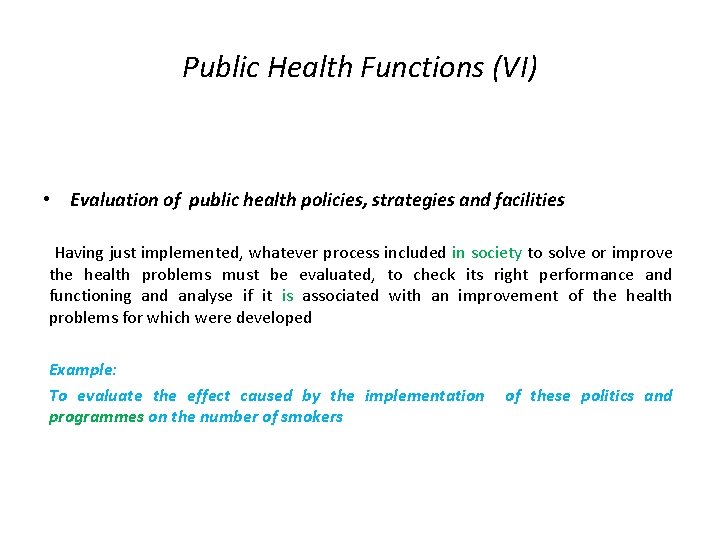 Public Health Functions (VI) • Evaluation of public health policies, strategies and facilities Having Public Health Functions (VI) • Evaluation of public health policies, strategies and facilities Having