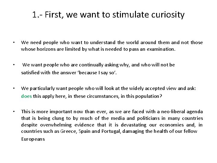 1. - First, we want to stimulate curiosity • We need people who want 1. - First, we want to stimulate curiosity • We need people who want