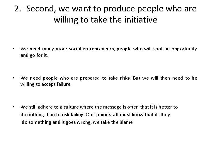 2. - Second, we want to produce people who are willing to take the 2. - Second, we want to produce people who are willing to take the