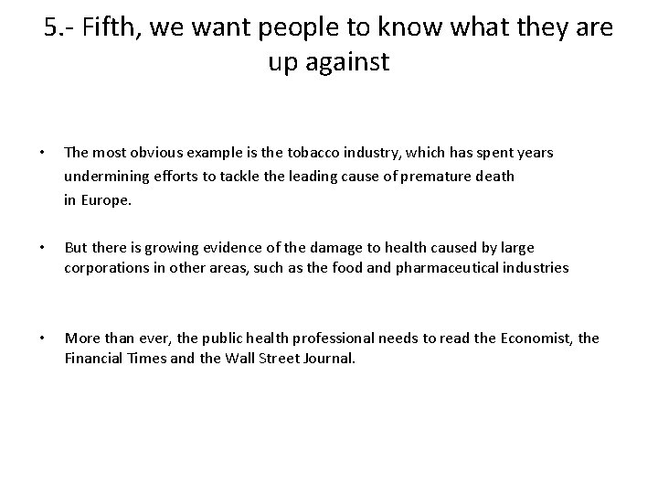 5. - Fifth, we want people to know what they are up against • 5. - Fifth, we want people to know what they are up against •