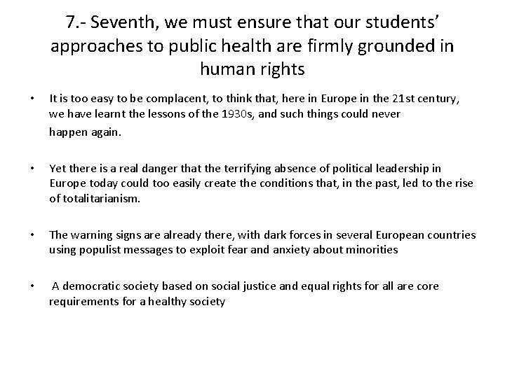 7. - Seventh, we must ensure that our students’ approaches to public health are 7. - Seventh, we must ensure that our students’ approaches to public health are