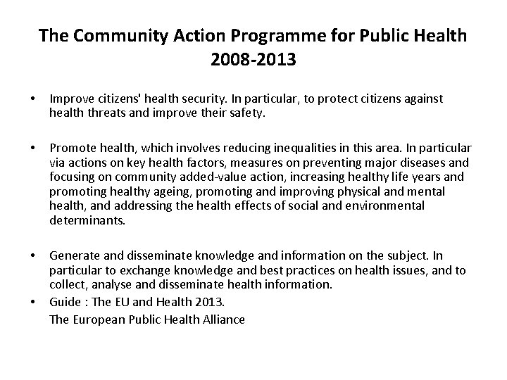 The Community Action Programme for Public Health 2008 -2013 • Improve citizens' health security. The Community Action Programme for Public Health 2008 -2013 • Improve citizens' health security.