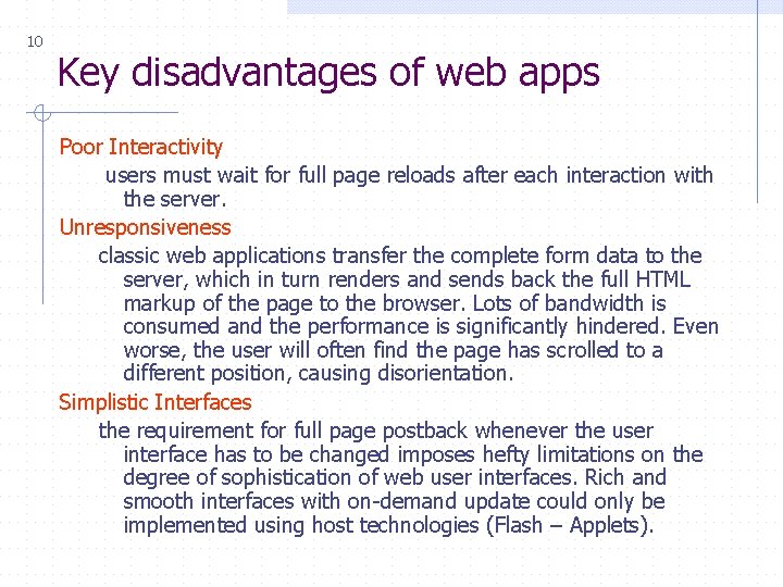 10 Key disadvantages of web apps Poor Interactivity users must wait for full page