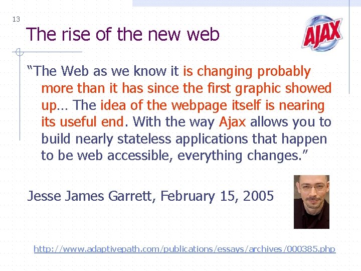 13 The rise of the new web “The Web as we know it is