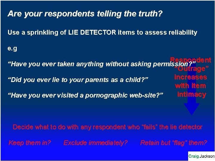 Are your respondents telling the truth? Use a sprinkling of LIE DETECTOR items to