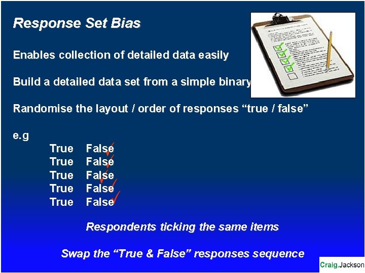 Response Set Bias Enables collection of detailed data easily Build a detailed data set