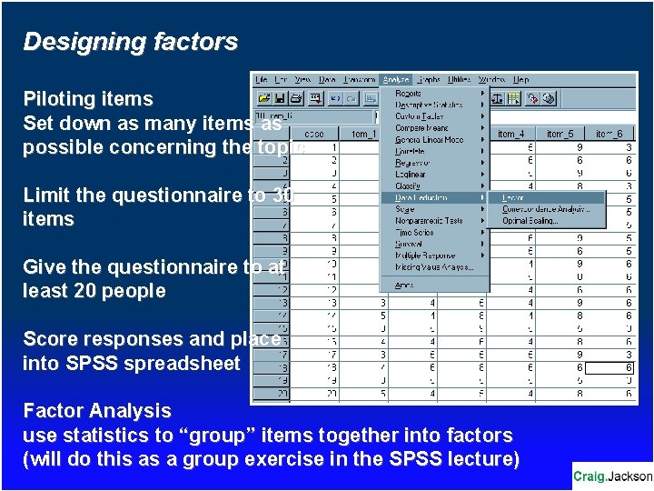 Designing factors Piloting items Set down as many items as possible concerning the topic