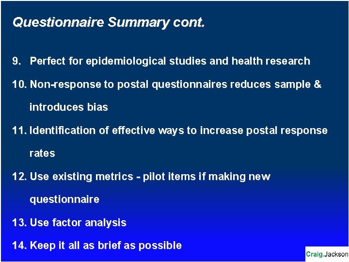 Questionnaire Summary cont. 9. Perfect for epidemiological studies and health research 10. Non-response to