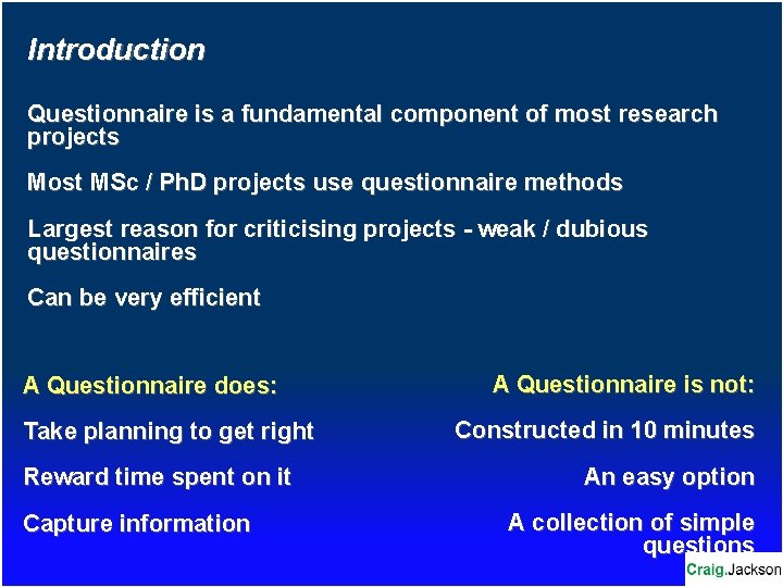 Introduction Questionnaire is a fundamental component of most research projects Most MSc / Ph.