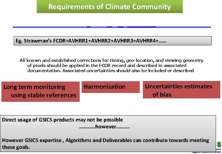 Requirements of Climate Community Eg. Strawman’s FCDR=AVHRR 1+AVHRR 2+AVHRR 3+AVHRR 4+…… All known and