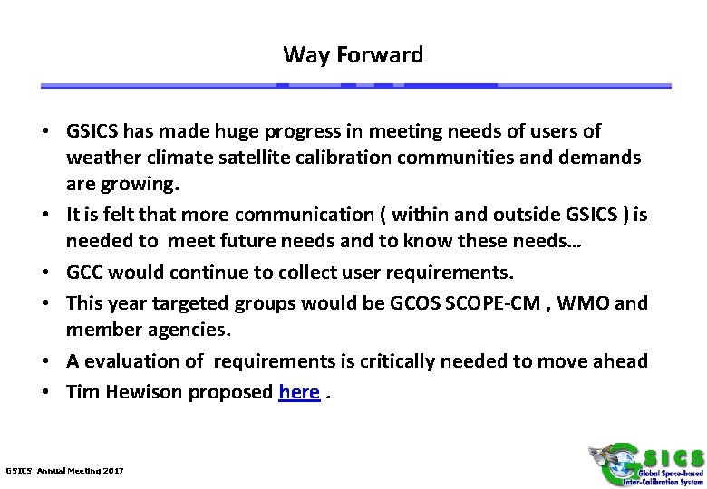 Way Forward • GSICS has made huge progress in meeting needs of users of