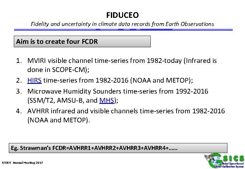 FIDUCEO Fidelity and uncertainty in climate data records from Earth Observations Aim is to