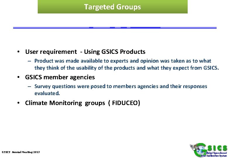 Targeted Groups • User requirement - Using GSICS Products – Product was made available