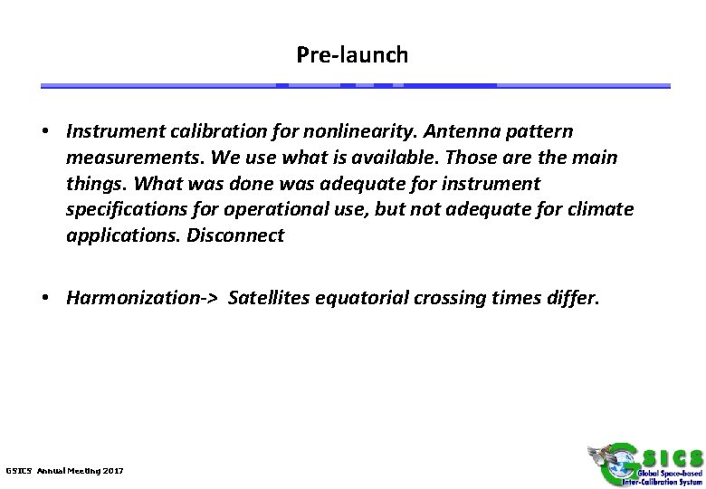 Pre-launch • Instrument calibration for nonlinearity. Antenna pattern measurements. We use what is available.