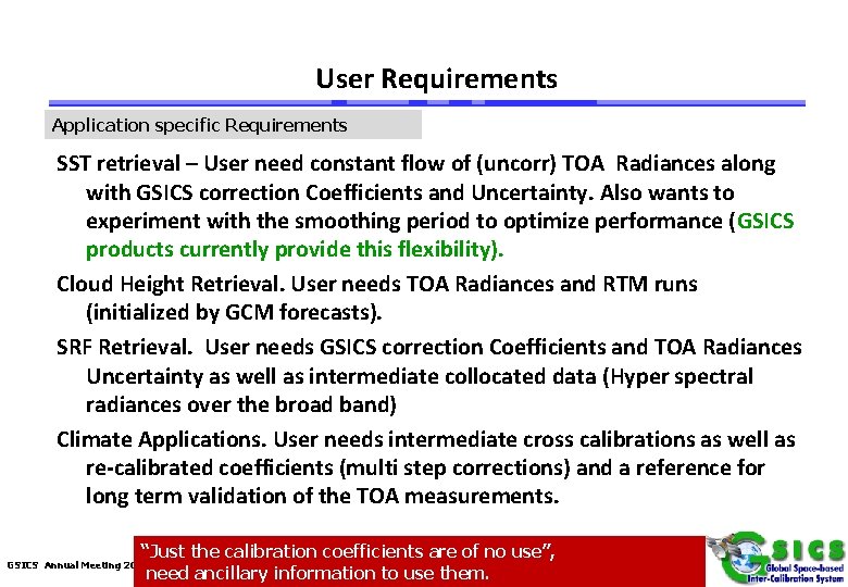 User Requirements Application specific Requirements SST retrieval – User need constant flow of (uncorr)