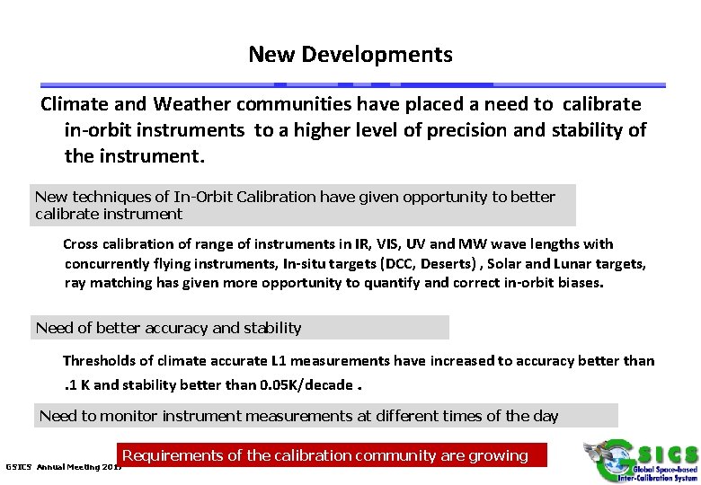 New Developments Climate and Weather communities have placed a need to calibrate in-orbit instruments