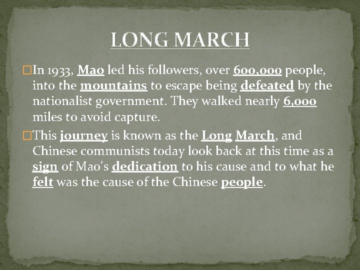 LONG MARCH �In 1933, Mao led his followers, over 600, 000 people, into the LONG MARCH �In 1933, Mao led his followers, over 600, 000 people, into the