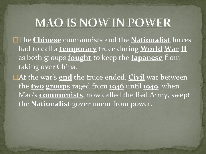 MAO IS NOW IN POWER �The Chinese communists and the Nationalist forces had to MAO IS NOW IN POWER �The Chinese communists and the Nationalist forces had to