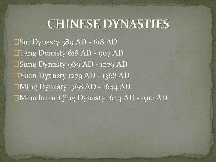 CHINESE DYNASTIES �Sui Dynasty 589 AD - 618 AD �Tang Dynasty 618 AD - CHINESE DYNASTIES �Sui Dynasty 589 AD - 618 AD �Tang Dynasty 618 AD -