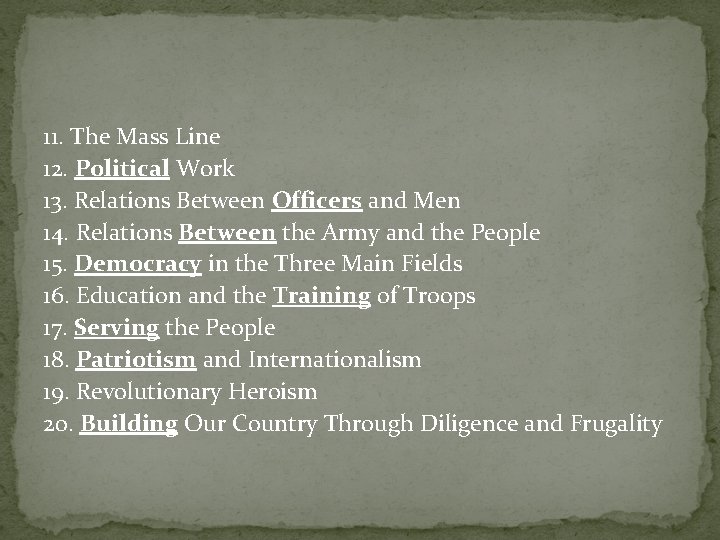 11. The Mass Line 12. Political Work 13. Relations Between Officers and Men 14. 11. The Mass Line 12. Political Work 13. Relations Between Officers and Men 14.