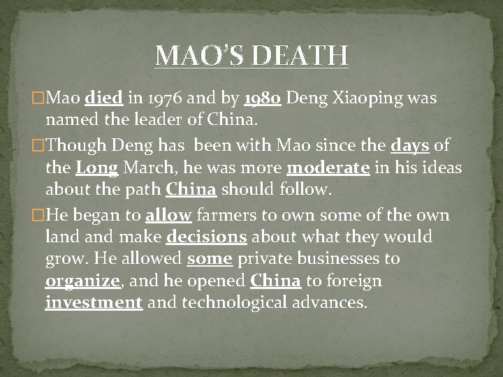 MAO’S DEATH �Mao died in 1976 and by 1980 Deng Xiaoping was named the MAO’S DEATH �Mao died in 1976 and by 1980 Deng Xiaoping was named the