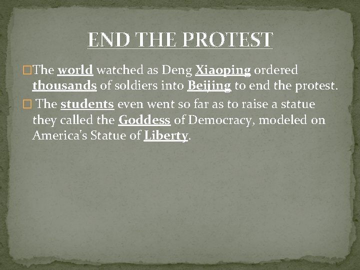 END THE PROTEST �The world watched as Deng Xiaoping ordered thousands of soldiers into END THE PROTEST �The world watched as Deng Xiaoping ordered thousands of soldiers into