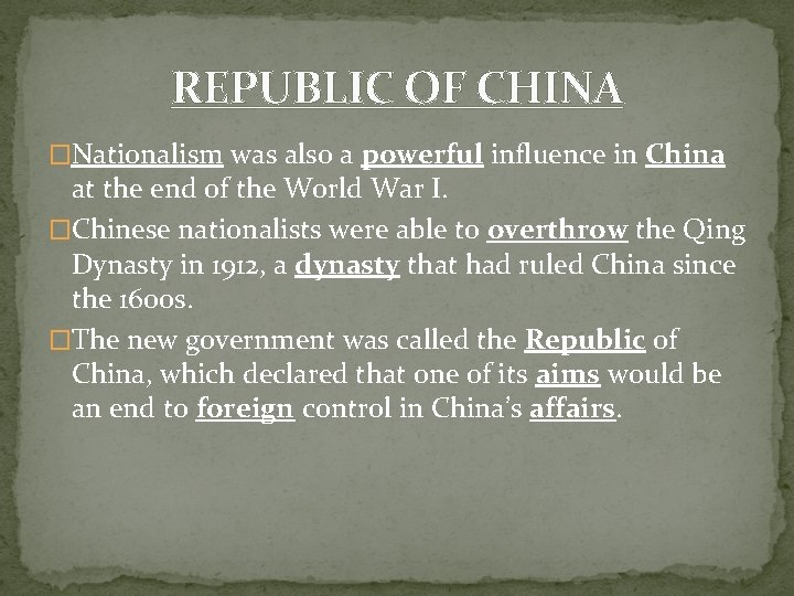 REPUBLIC OF CHINA �Nationalism was also a powerful influence in China at the end REPUBLIC OF CHINA �Nationalism was also a powerful influence in China at the end