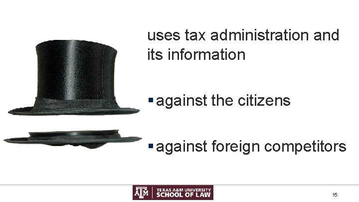 uses tax administration and its information § against the citizens § against foreign competitors