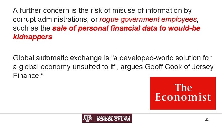 A further concern is the risk of misuse of information by corrupt administrations, or