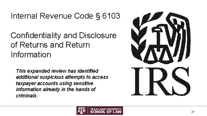 Internal Revenue Code § 6103 Confidentiality and Disclosure of Returns and Return Information This