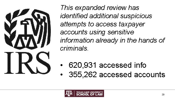 This expanded review has identified additional suspicious attempts to access taxpayer accounts using sensitive