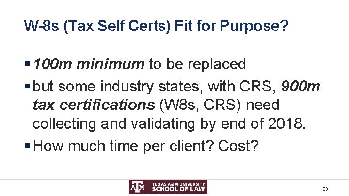 W-8 s (Tax Self Certs) Fit for Purpose? § 100 m minimum to be