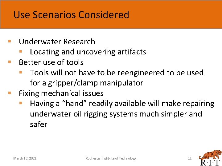 Use Scenarios Considered § Underwater Research § Locating and uncovering artifacts § Better use