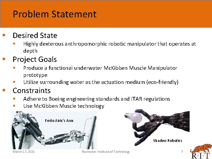 Problem Statement § Desired State § Highly dexterous anthropomorphic robotic manipulator that operates at