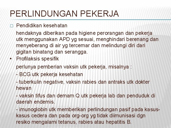 PERLINDUNGAN PEKERJA Pendidikan kesehatan hendaknya diberikan pada higiene perorangan dan pekerja utk menggunakan APD PERLINDUNGAN PEKERJA Pendidikan kesehatan hendaknya diberikan pada higiene perorangan dan pekerja utk menggunakan APD